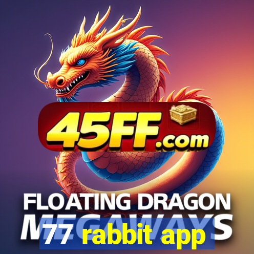 77 rabbit app